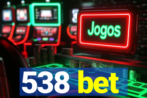 538 bet